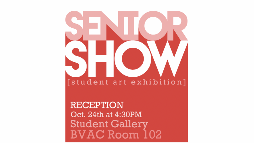 The image shows text on a red background. It reads: Senior Show [student art exhibition]. Reception: October 24 at 4:30 PM. Student Gallery. BVAC Room 102.