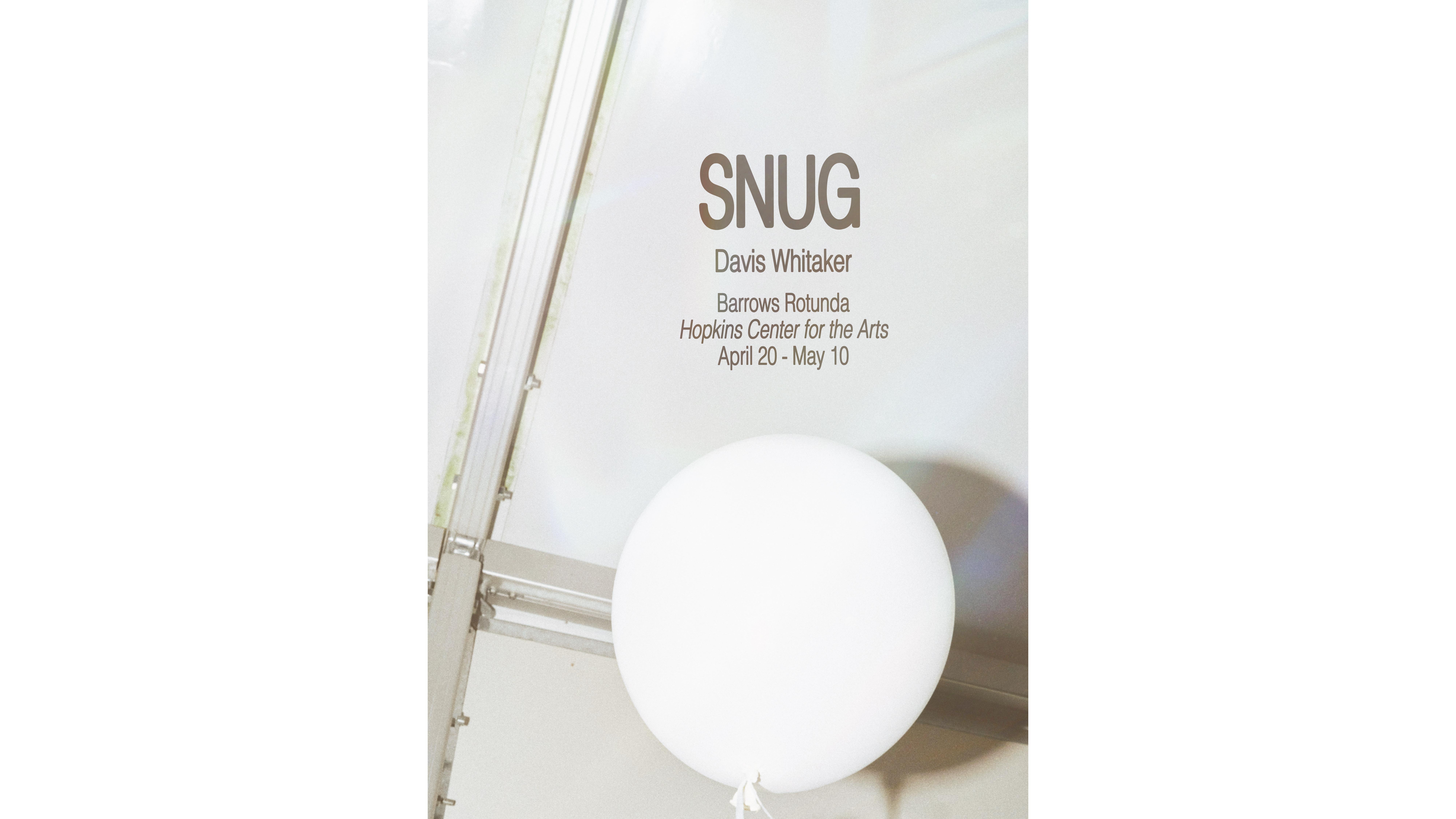 SNUG Davis Whitaker Barrows Rotunda Hopkins Center for the Arts April 20 - May 10