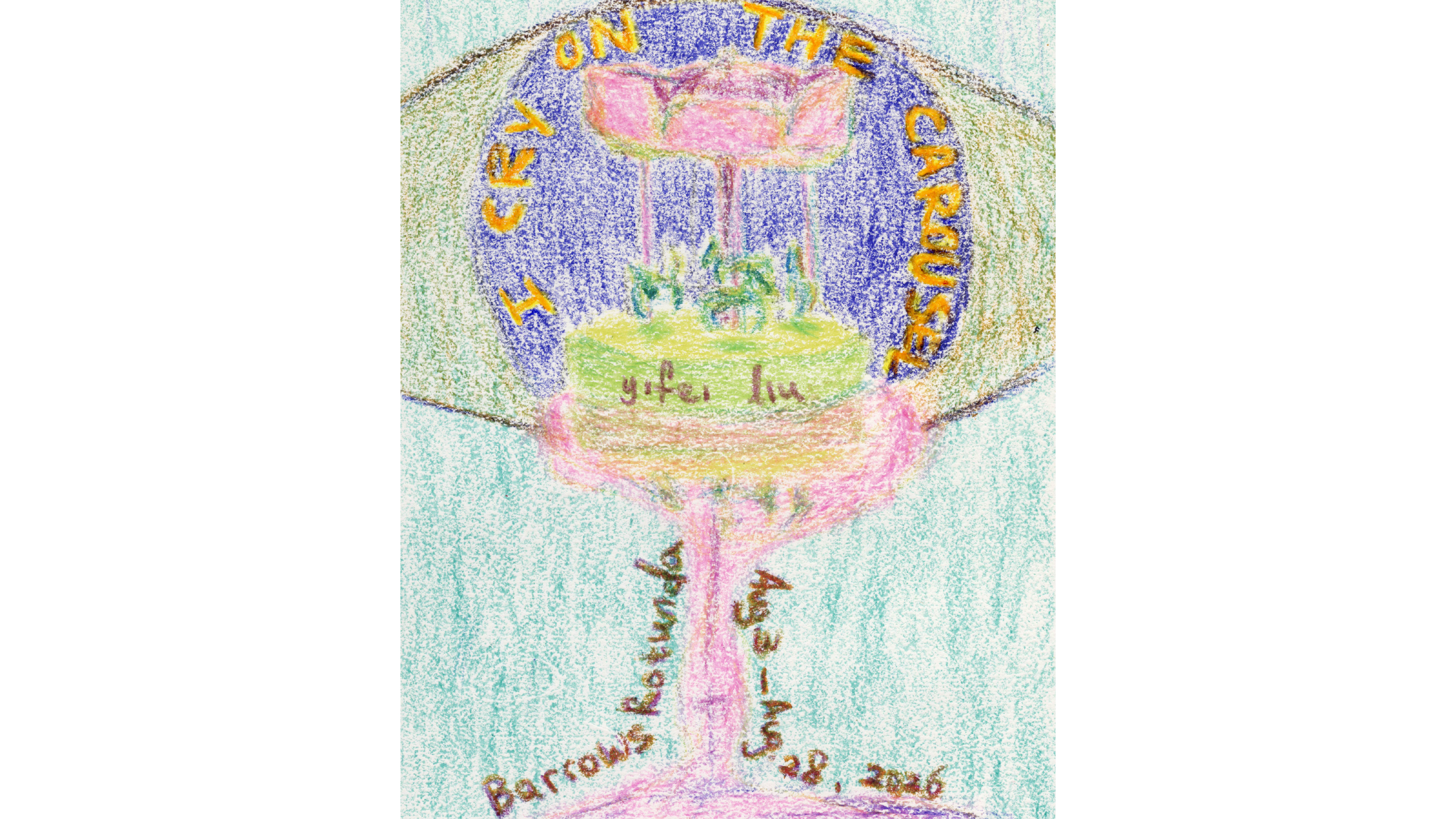 crayon drawn poster reads: I cry on the carousel. Yifei Liu. Barrows Rotunda. Aug 3 - 28, 2026